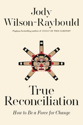 True Reconciliation by Jody Wilson-Raybould (book cover)