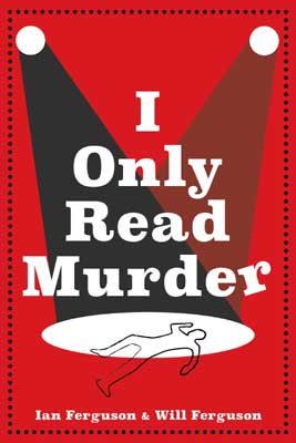 I Only Read Murder by Ian Ferguson and Will Ferguson (book cover)