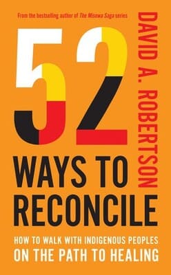 Book cover: 52 Ways to Reconcile - by David A. Robertson