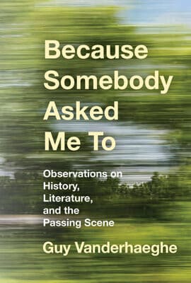 Book cover: Because Somebody Asked Me To - by Guy Vanderhaeghe