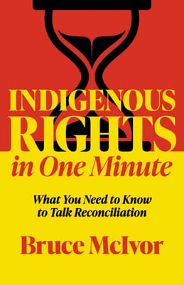 Book cover: Indigenous Rights in One Minute - by Bruce McIvor
