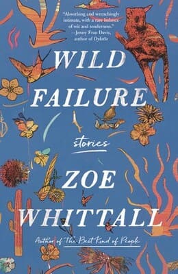 Book cover: Wild Failure - by Zoe Whittall